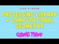 Coding Train Live 180: Processing Java Library, Starting Computational Geometry Challenges