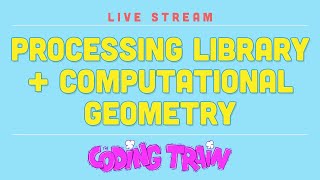 Coding Train Live 180: Processing Java Library, Starting Computational Geometry Challenges