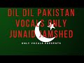 Dil Dil Pakistan Original Version Junaid Jamshed Vocals Only Without Music