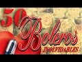50 Boleros Inolvidables - los mejores boleros