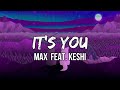 MAX - IT'S YOU (Lyrics) feat. keshi | It's you, Loving's so easy to do