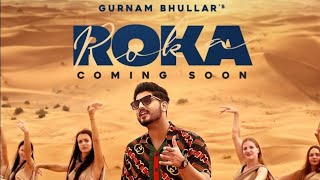 Roka (HD Video) Gurnam Bhullar | Sharry Nexus | New Punjabi Songs 2021 | Latest Punjabi Songs 2021