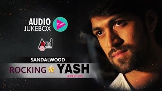 Sandalwood Rocking Star Yash Super Hits | Super Audio Hits Jukebox 2017 | New Kannada Seleted Hits