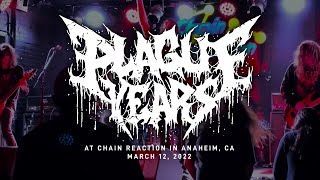 Plague Years @ Chain Reaction in Anaheim, CA 3-12-2022 [FULL SET]