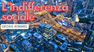 Indifferenza e Blasé: sopravvivere alla Modernità con Georg Simmel