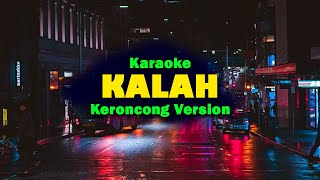 KALAH  - Karaoke  || Keroncong Version Cover