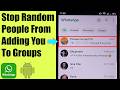 How To Stop People From Adding You To WhatsApp Groups Android