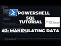 PowerShell SQL Tutorial Part 2 : Manipulating Data
