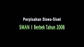 Perpisahan SMA N 1 Berbek 2008 ( SMABER / SMAPOG )