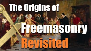 Freemasonry - The Origins of Freemasonry Revisited