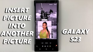 How To Insert One Picture Onto Another In Samsung Galaxy S23 Editor