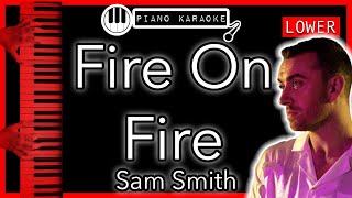 Fire On Fire (LOWER -3) - Sam Smith - Piano Karaoke Instrumental