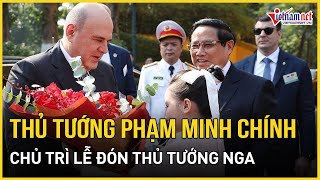 Thủ tướng Phạm Minh Chính chủ trì lễ đón Thủ tướng Nga tại Phủ Chủ tịch | Báo VietNamNet