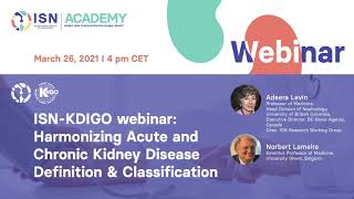 KDIGO-ISN Webinar on Harmonizing Acute and Chronic Kidney Disease Definition \u0026 Classification