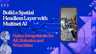 MultiSet API, Hinting & Headless VPS: Native Integrations for AR, Robotics & Wearables