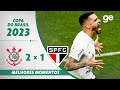 CORINTHIANS 2 X 1 SÃO PAULO | MELHORES MOMENTOS | SEMIFINAL COPA DO BRASIL 2023 | ge.globo