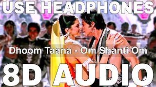 Dhoom Taana (8D Audio) || Om Shanti Om || Shreya Ghoshal,Abhijeet || Shahrukh Khan, Deepika Padukone
