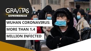 Gravitas: More than 1.4 million infected | Wuhan Coronavirus