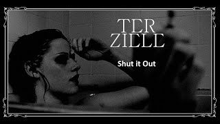 Ter Ziele - Shut it Out