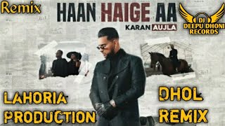 Haan Haige Aa Dhol Remix Karan Aujla Feat Lahoria Production