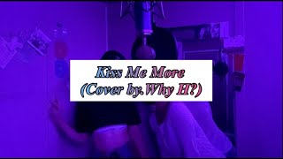 Kiss Me More [Cover by Why H?]