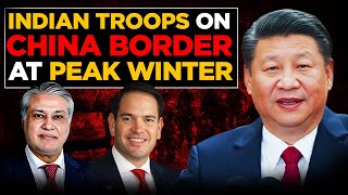 India wants US to stop Biggest Dam BY china : Indian troops on China Border at Peak Winter