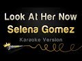 Selena Gomez - Look At Her Now (karaoke Version)
