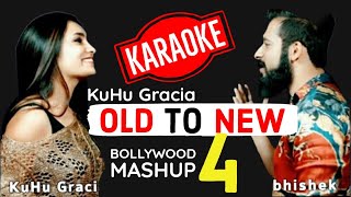 Old To New -4 KARAOKE With Lyrics || KuHu Gracia & Abhishek Raina || Bollywood Mashup Karaoke 1 Beat