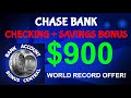 World Record $900 Chase Bank Checking and Savings Account Bonus! Limited Time! Nationwide Offer!