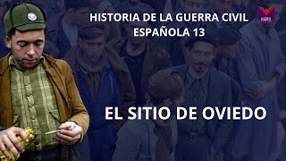 HISTORIA DE LA GUERRA CIVIL ESPAÑOLA 13. EL SITIO DE OVIEDO