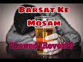 barsat ke mosam.. slow. lofi ..hindi song 🎵 slowed reverb 🐌 ♥️