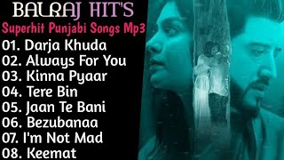 Balraj Superhit Punjabi Songs | New Punjabi Song 2022 | Non - Stop Punjabi Jukebox | Best Of Balraj