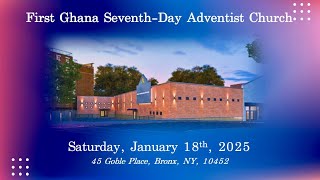 “The Life-Giving Power of the Spirit” - First Ghana SDA Church Sabbath Worship - January 18, 2025