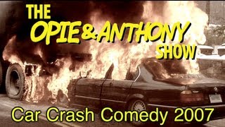 Opie \u0026 Anthony: Car Crash Comedy 2007 (09/14/07)