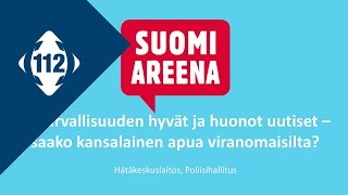 SuomiAreena 2018: Turvallisuuden hyvät ja huonot uutiset – saako kansalainen apua viranomaisilta