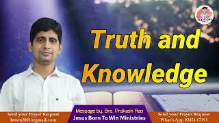 సత్యం మరియు అనుభవజ్ఞానం | Truth and Knowledge | Bro. B. Prakash Rao #churchlive #churchonline #live