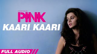 Kaari Kaari: PINK| Full Audio| Qurat Ul Ain Balouch| Amitabh Bachchan| Shoojit Sircar| Taapsee Pannu