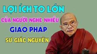 Lợi Ích Của Người Nghe Nhiều Pháp Thoại | Sư Giác Nguyên | Sư Toại Khanh