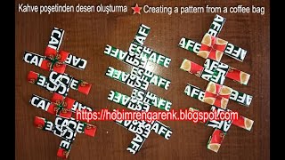 Kahve poşetinden desen oluşturma  /  Creating a pattern from a coffee bag  /  Geridönüşüm /  Recycle