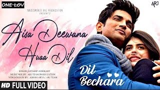 Dil Bechara Movie Song - Aisa Deewana Dil | Sushant Singh Rajput | Sanjana | Dil Bechara || One Love