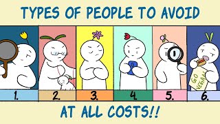6 Types of People You Should Avoid At All Costs