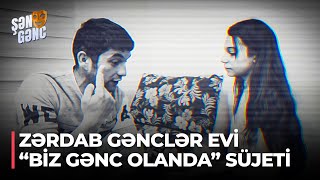 Şən Gənc - Zərdab Gənclər Evi - Biz gənc olanda süjeti (40.Bölüm)