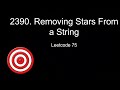 2390. Removing Stars From a String