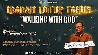 Ibadah Tutup Tahun GBI CP - Selasa, 31 Desember 2024 - Pdt. Santoso Irawan : Walking with God