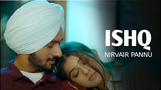 Nirvair Pannu - Ishq (Official Video) | New Punjabi Song 2023