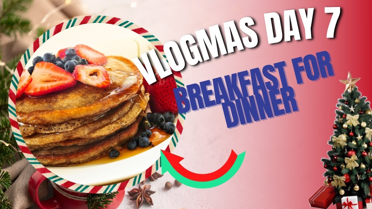 Breakfast For Dinner? | VLOGMAS DAY 7 - YouTube