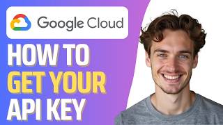 How To Get Google Cloud API Key (Full Guide)