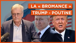 La « bromance » Trump / Poutine