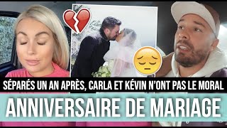 CARLA ET KÉVIN AU PLUS MAL POUR LEUR UN AN DE MARIAGE..💔 ILS SE CONFIENT SUR CE JOUR PARTICULIER 😞