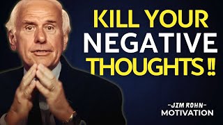 Kill Your Negative Thoughts – Jim Rohn Motivation
